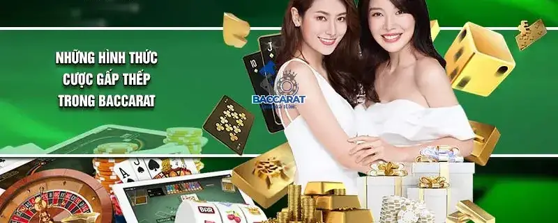 Mẹo Chơi Gấp Thếp Baccarat Hiệu Quả