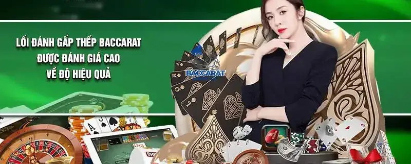 Hướng Dẫn Đánh Gấp Thếp Baccarat Hiệu Quả